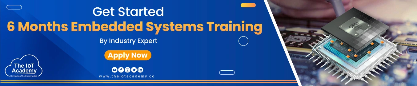 6 Months Embedded systems Training by The IoT Academy