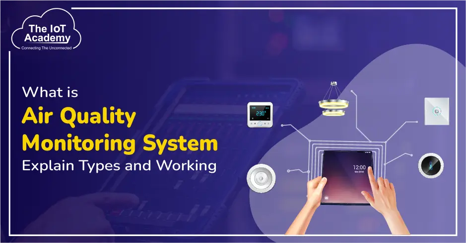 What is Air Quality Monitoring System - Explain Types and Working