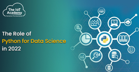 The Role of Python for Data Science in 2022 | The IoT Academy