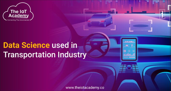 How is Data Science used in the transportation industry? | The IoT Academy