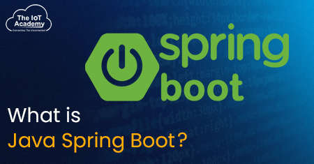 What is Java Spring Boot? | The IoT Academy