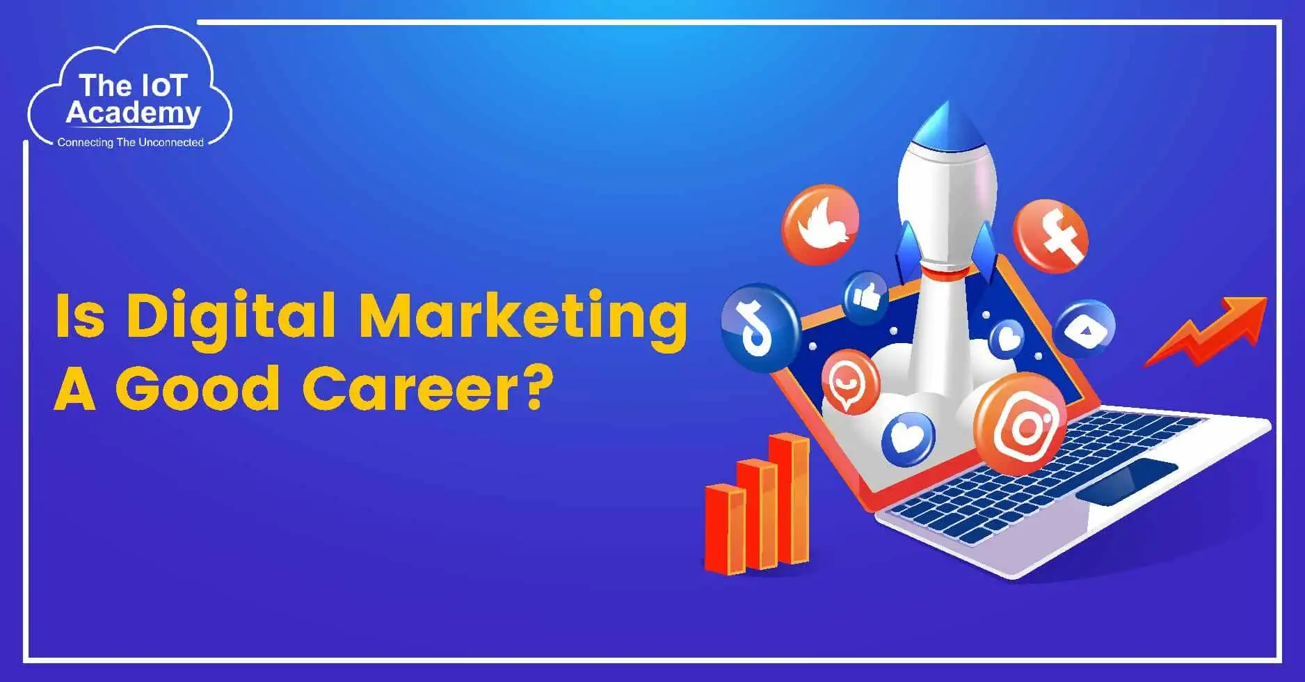 is-digital-marketing-a-good-career-the-iot-academy