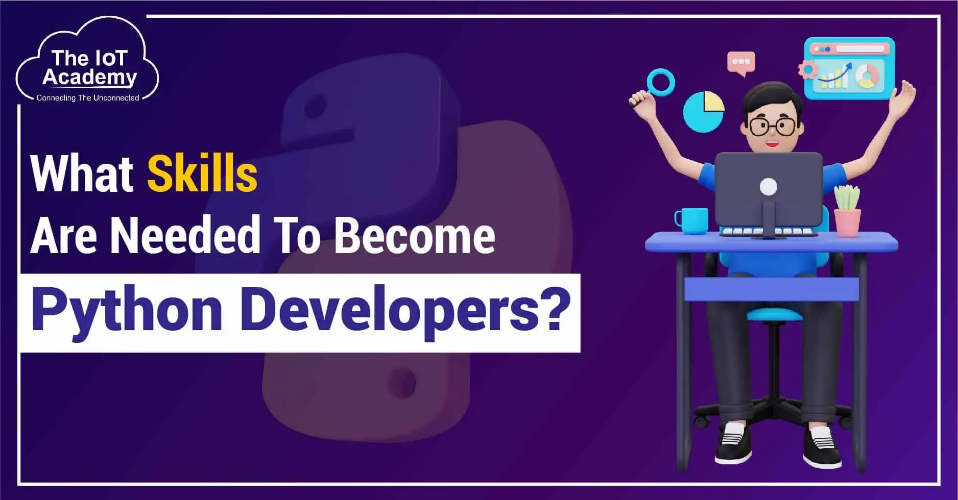 What Skills Are Needed To Become Python Developers? | The IoT Academy