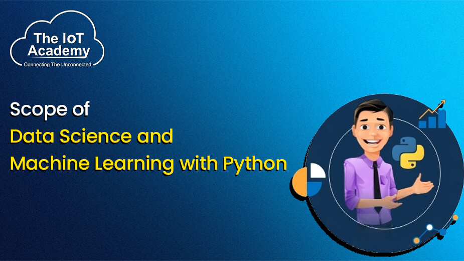 Scope of Data Science and Machine Learning with Python | The IoT Academy