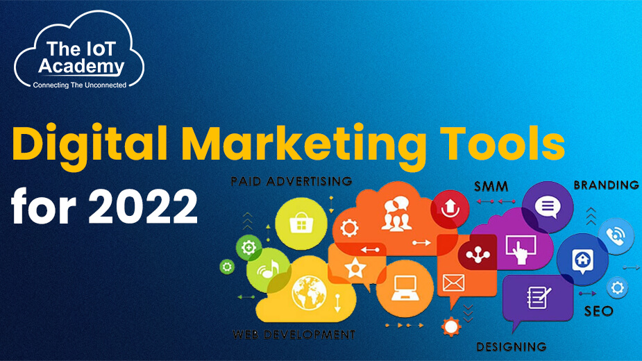 Digital Marketing Tools for 2022 The IoT Academy