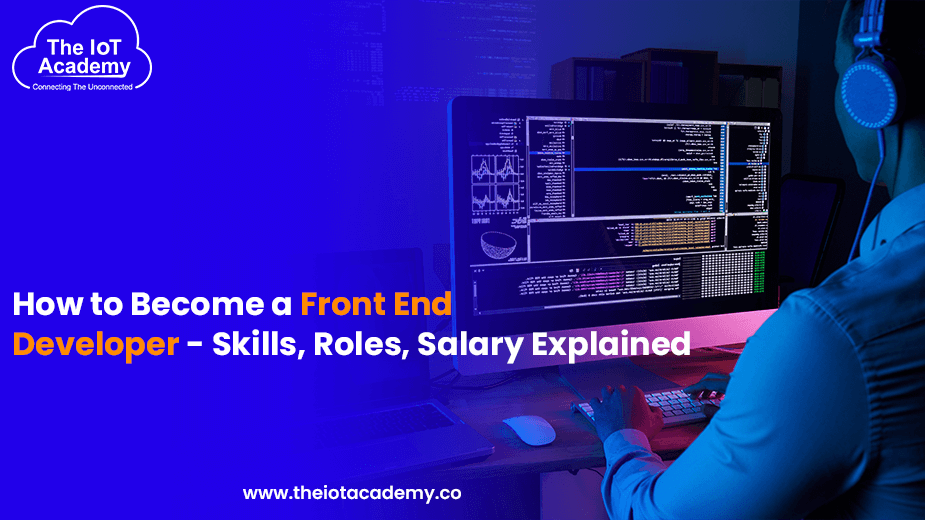 How to Become a front end Developer - Skills, Roles, Salary Explained