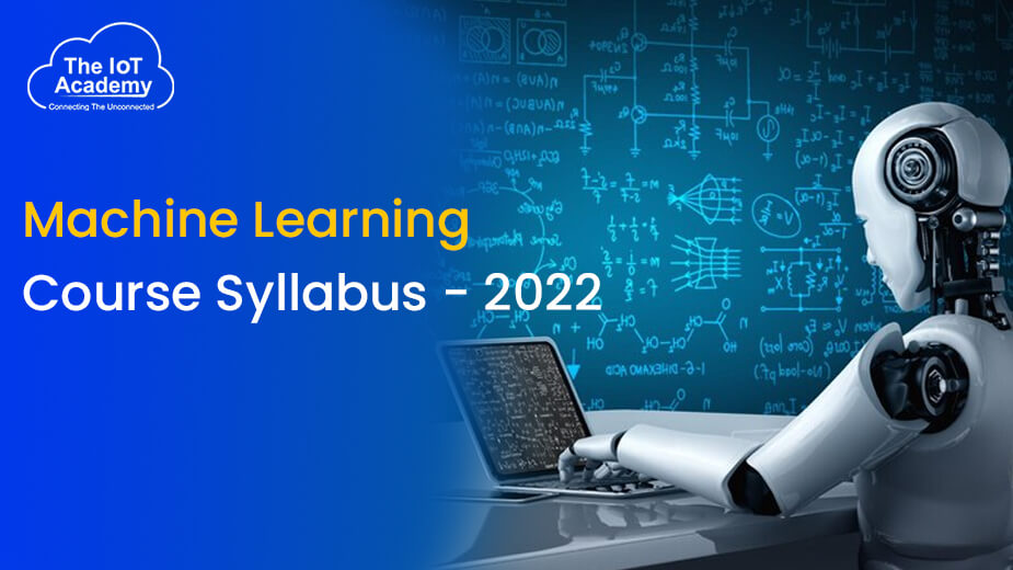 Machine learning course syllabus 2022 the iot academy