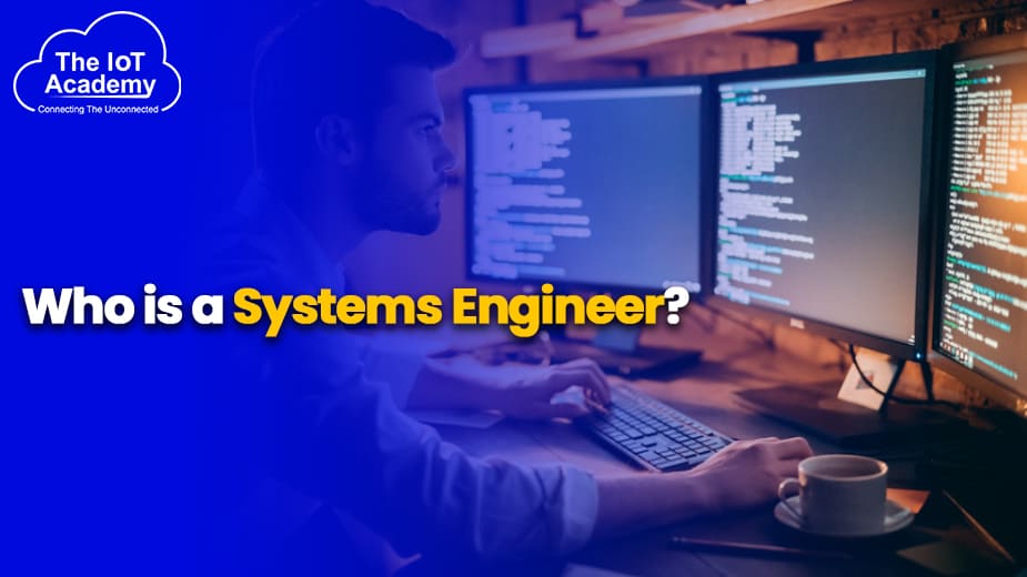 Who is a Systems Engineer? The IoT Academy