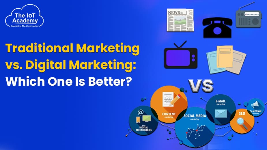 Traditional Marketing vs. Digital Marketing Which One Is Better? The