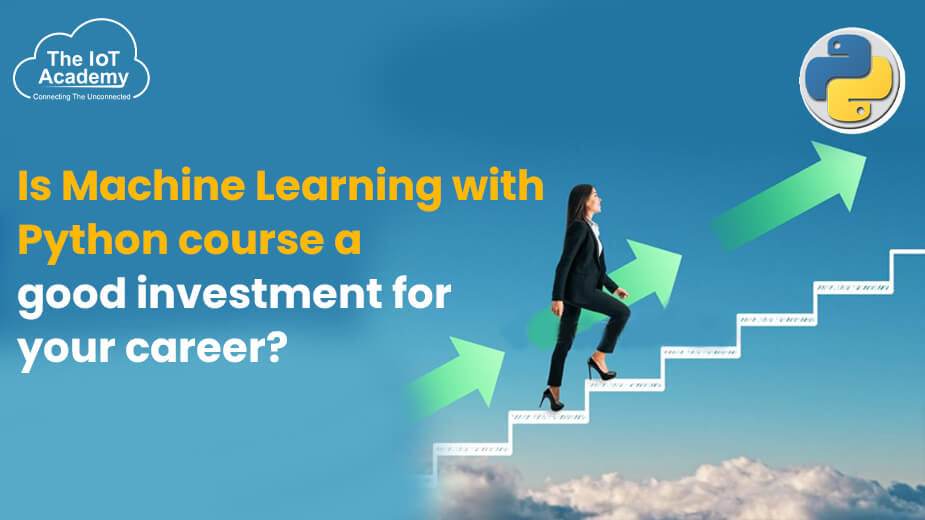 Is Machine Learning With Python Courses A Good Investment For Your ...