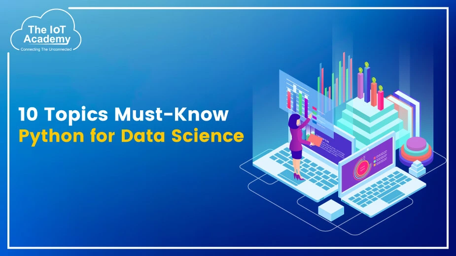 10 Must-Know Python for Data Science Topics | The IoT Academy