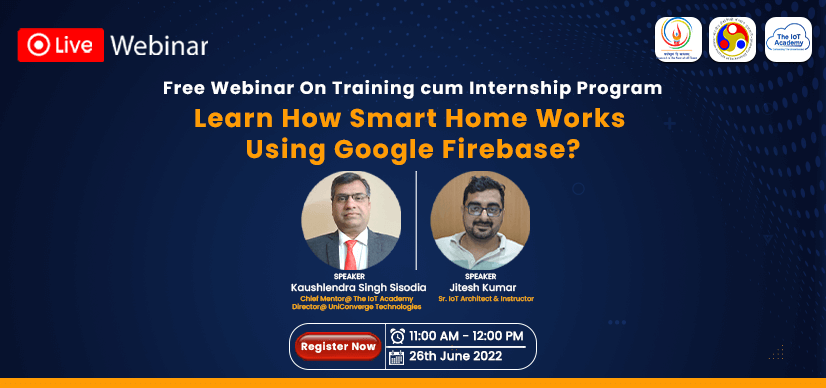 Free Webinar On Training cum Internship Programs and Learn How Smart Home Works Using Google Firebase?